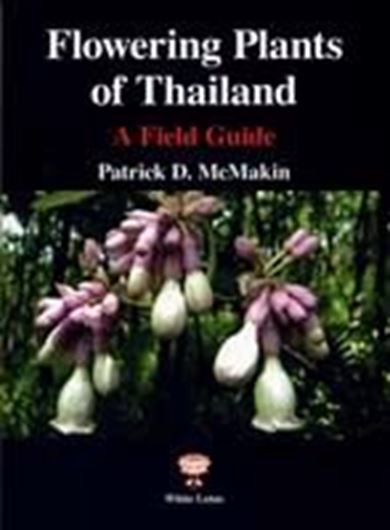 Flowering Plants of Thailand. A Field Guide. 4th rev. ed. 2009. 502 col. pls. XV, 203 p. gr8vo. Hardcover.