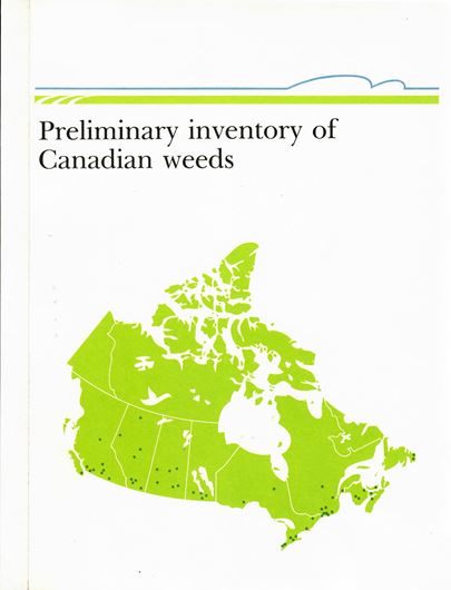 Preliminary inventory of Canadian weeds. 1988. (Agriculture Canada, Technical Bulletin 1988-9E). III,292 p. 4to. Paper bd.