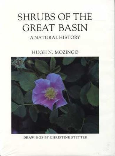  Shrubs of the Great Basin. A Natural History. 1987. (Max C. Fleischmann Series in Great Basin Natural History). 24 colour plates. numerous line drawings. 2 maps. X,342 p. gr8vo. Cloth.