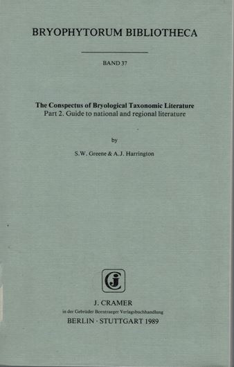 Volume 037: Greene,S.W. and A.J.Harrington:The Conspectus of Bryological Taxonomic Literature. Part 2: Guide to Natio- nal and Regional Literature. 1989. 322 p. gr8vo. Paper bd.