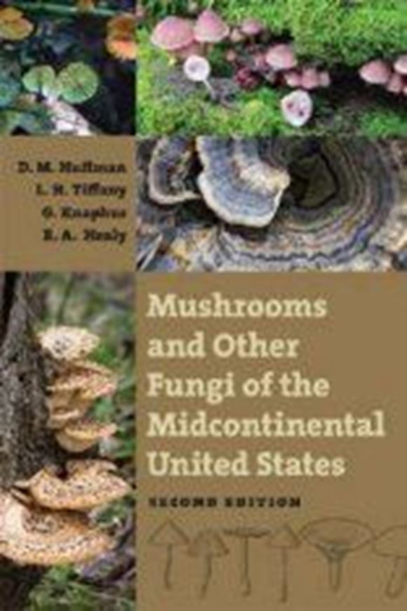Mushrooms and Other Fungi of the Midcontinental United States. 2nd rev. ed. 2008. 300 col. photogr. 21 figs. 370 p. Paper bd.