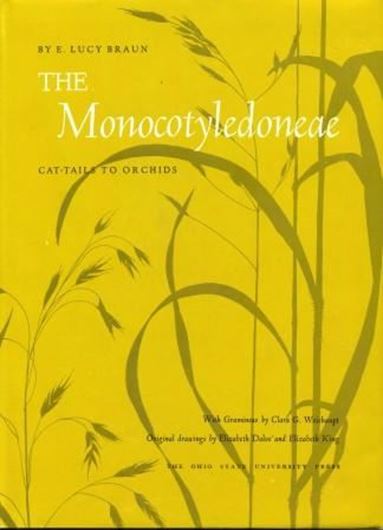  Volume 1: The Monocotyledoneae. Cat-Tails to Orchids, by E. Lucy Braun. 1967. numerous illustrations (line-dra- wings) and distribution dot maps. XI,464 p. Lex8vo. Cloth. 