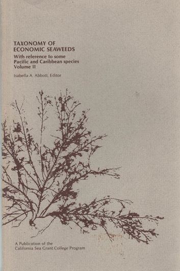 Taxonomy of Economic Seaweeds. With reference to some Pacific and Caribbean species. Vol. 2. 1988. illustrated. XV, 265 p. gr8vo. Paper bd.