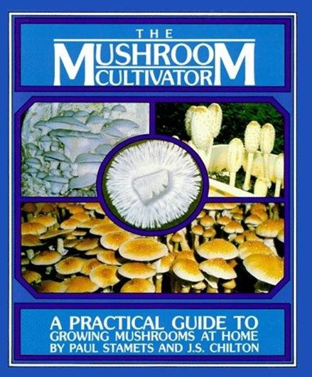  The Mushroom Cultivator. A Practical Guide to Growing Mushrooms at Home. 1983. 242 black & white figs. 23 co- lour photographs. XVI,414 p. gr8vo. Paper bd.