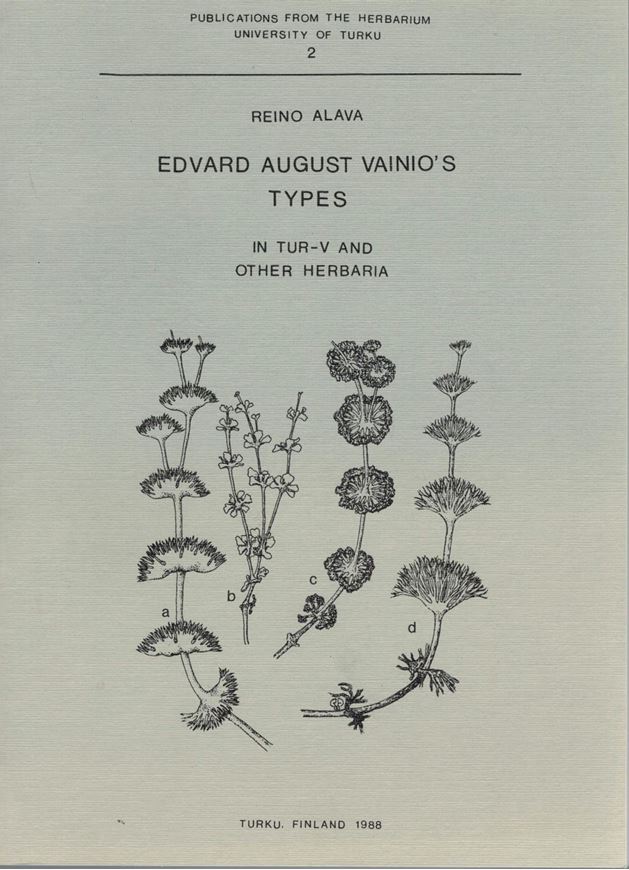Edvard August Vainio's Types in TUR - V and Other Herbaria. 1988. (Public. Herbarium,Univ. of Turku,2). 513 p.8vo. Paper bd.