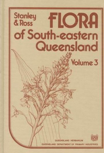  Flora of South-eastern Queens- land. Volume 3, with contributions by Rod Henderson, David Jones, Les Pedley and Phillip Sharpe. 1989. 64 figs.(line-drawings).1 map,X,532 p. gr8vo. Cloth.