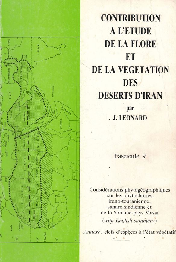 Contribution a l'etude de la Flore et de la Vegetation des Deserts d'Iran.(Dasht-E-Kavir, Dasht-E-Lut, Jaz Murian). Fasc. 9: Consi- derations phytogeographiques sur les phytochories irano-touranienne, saharo-sindienne et de la Somalie-pays Masai. 1989. 124 p. gr8vo. Bro- che. - In French, with English summary.