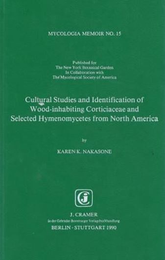  Volume 15: Nakasone, Karen K.: Cultural Studies and Identification of Wood-inhabiting Corticiaceae and Selected Hymeno- mycetes from North America. 1990. 84 figs.(=line-drawings).412 p.gr8vo. Hardcover.