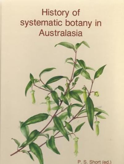  History of Systematic Botany in Australasia. Proceed- ings of a symposium held at the University of Melbourne, 25-27 May 1988. Publ. 1990. illustr. V,326 p. 4to. hard cover.