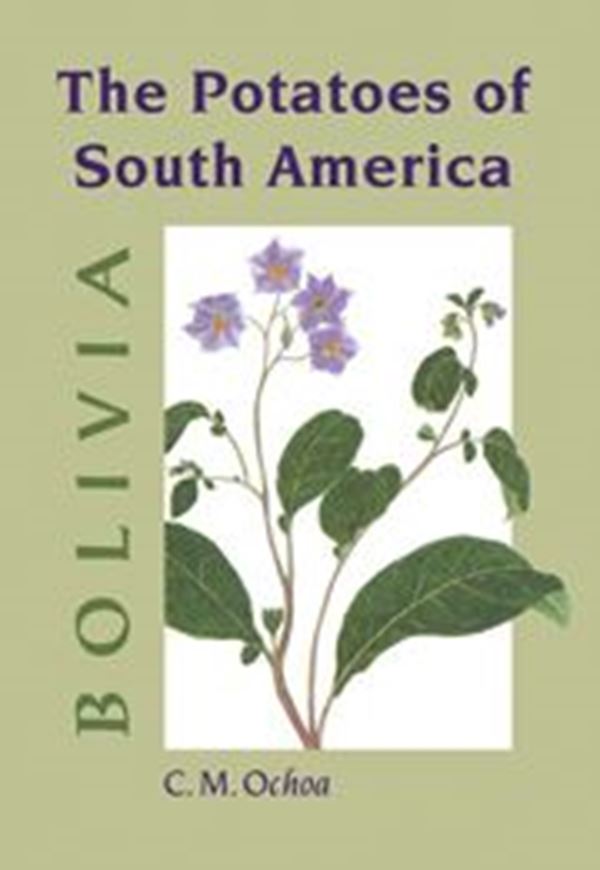  The Potatoes of South America: Bolivia. 1990. Transla- ted by Donald Ugent. 25 colour plates. 73 line diagrams. 165 half-tones. maps. XXXII,512 p. gr8vo. Hard cover.