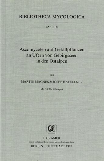 Volume 139: Magnes, Martin und Josef Hafellner: Ascomyceten auf Gefäßpflanzen an Ufern von Gebirgsseen in den Ostalpen. 1991. 53 Abb. II, 185 S. gr8vo. Paper bd.