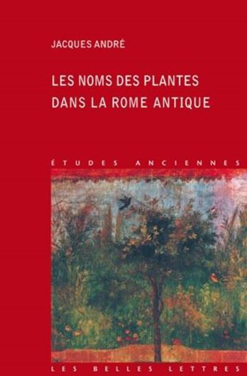 Les Noms des Plantes dans la Rome Antique. 2nd ed. 2014. (Etudes Anciennes, Série Latine,47). XVI, 336 p. gr8vo. Paper bd.