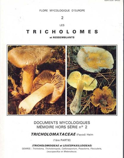 Flore Mycologique d'Europe Vol. 002: Tricholomaraceae et Ressemblants (Fayod) Heim: Tricholomataceae, Part 1: Tricholomoi-deae et Leucopaxilloideae). Genres: Tricholoma, Tricholomopsis, Callistosporium, Porpoloma, Floccularia, Leucaopaxillus et Melanoleuca. 1991. (Documents Mycologiques Memoire Hors Serie, no. 2). 5 colour pls. numerous figures(line drawings). II,163 p. gr8vo. Paper bd.