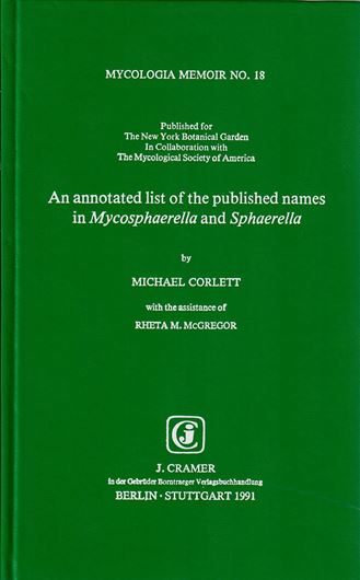 An annotated list of the published names in Mycosphaerella and Sphaerella. 1991. (Mycologia Memoir, no. 18). 328 p. gr8vo. Cloth.