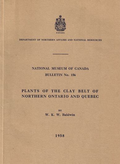 Plants of the Clay Belt of Northern Ontario and Quebec. 1958. (National Museum of Canada, Bulletin 156). VI,324 p.gr8vo.Cloth.