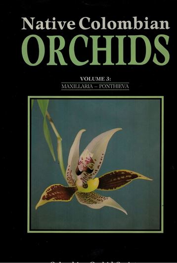 Volume 3: Maxillaria to Ponthieva. 1991. Many colour photographs. 152 p. 4to. Cloth.- In English.