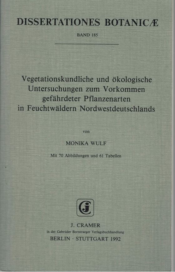 Volume 185: Wulf,Monika: Vegetationskundliche und oekologische Untersuchungen zum Vorkommen gefaehrdeter Pflanzenarten in Feuchtwaeldern Nordwestdeutschlands. 1992. 70 Fig.61 Tabellen. XII,250 S.gr8vo.Broschiert.
