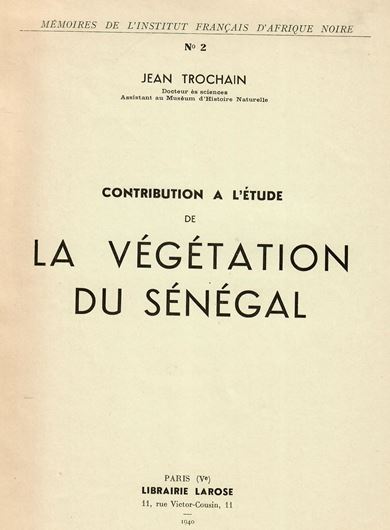 Contribution a l'etude de la Vegetation du Senegal. 1940. (Memoires de l'Institut Francais d'Afrique Noire,2). 29 pls. 432 p.- Unbound.