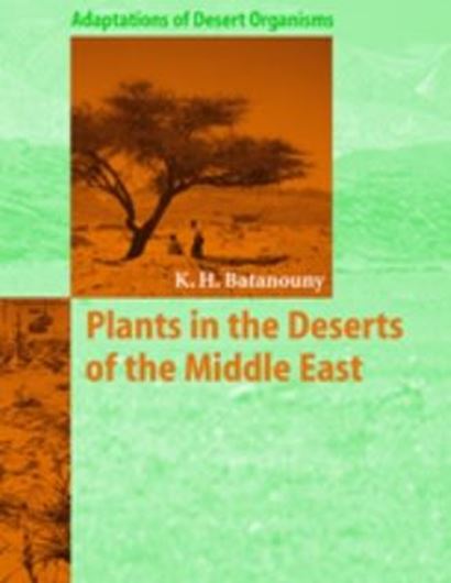 Plants in the Deserts of the Middle East. 2000. illus. XII, 193 p. gr8vo. Hardcover.