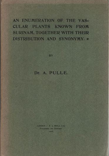 An Enumeration of the Vascular Plants Known from Surinam, Together with Their Distribution and Synonymy.1906. 17 pls. 555 p. gr8vo. Paper bd.