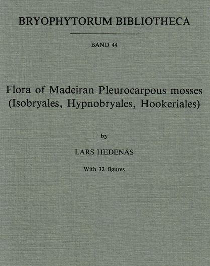 Volume 044: Hedenäs, Lars: Flora of Madeiran Pleurocarpous Mosses (Isobryales, Hypnobryales, Hookeriales). 1992. 32 figs. 165 p. gr8vo. Paper bd.