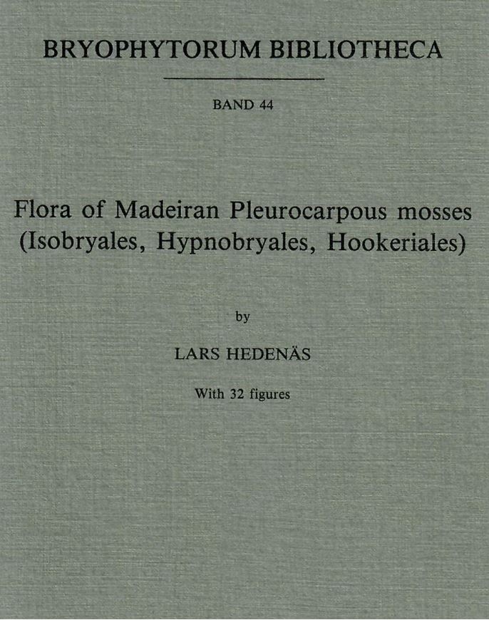 Volume 044: Hedenäs, Lars: Flora of Madeiran Pleurocarpous Mosses (Isobryales, Hypnobryales, Hookeriales). 1992. 32 figs. 165 p. gr8vo. Paper bd.
