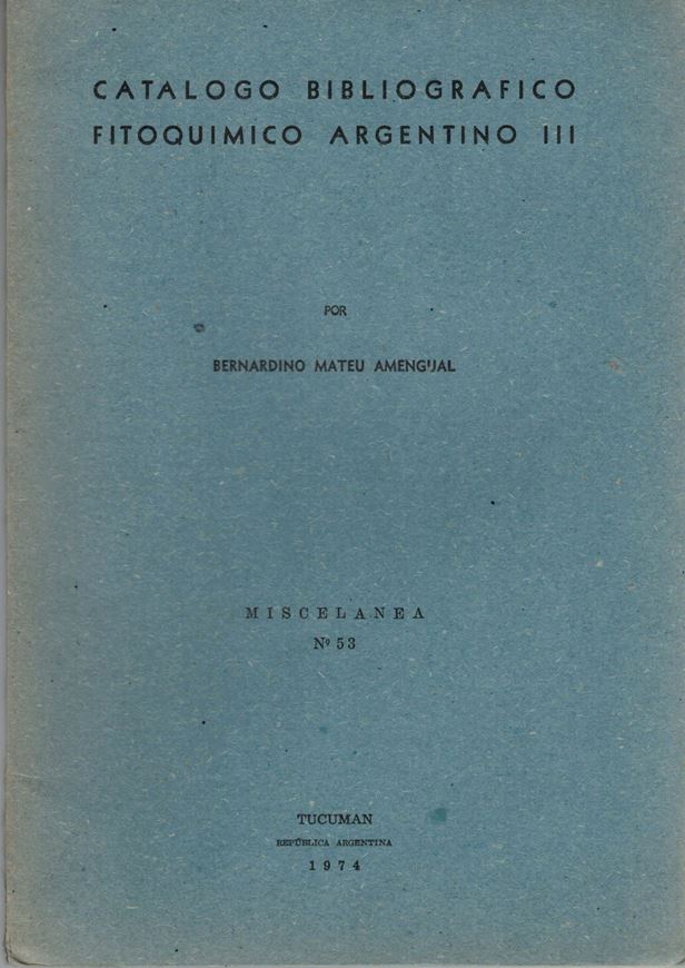 Catalogo Bibliografico Fitoquimico Argentino, III. 1974. (Inst.Lillo Misc. 53). 164 p. gr8vo. Paper bd.