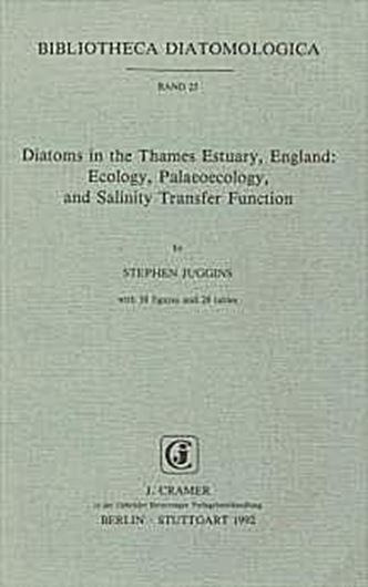 Volume 025: Juggins, Stephen: Diatoms in the Thames Estuary,England: Ecology, Palaeoecology, and Salinity Transfer Function.1992. 38 figs. 28 tabs. VIII, 216 p.gr8vo.