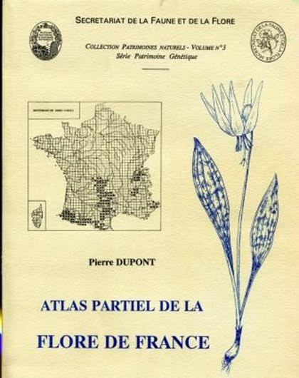  Atlas Partiel de la Flore de France.  1990.(Collection Patrimoines Naturels, Vol.3, Serie Patrimoine Genetique).314 pls.(=dot maps. 441 p. 4to. Paper bd.