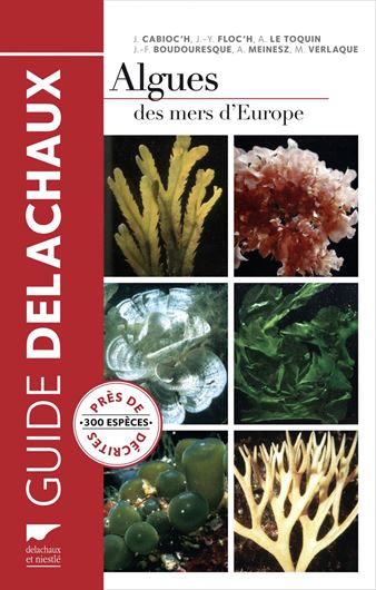  Algues des Mers d'Europe. 2014. 300 col. photogr. 272 p. Hardcover. - In French. 