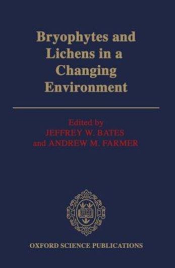 Bryophytes and lichens in a changing environment. 1992. (PoD Reprint). 70 figs. XII,404 p. gr8vo. Cloth.