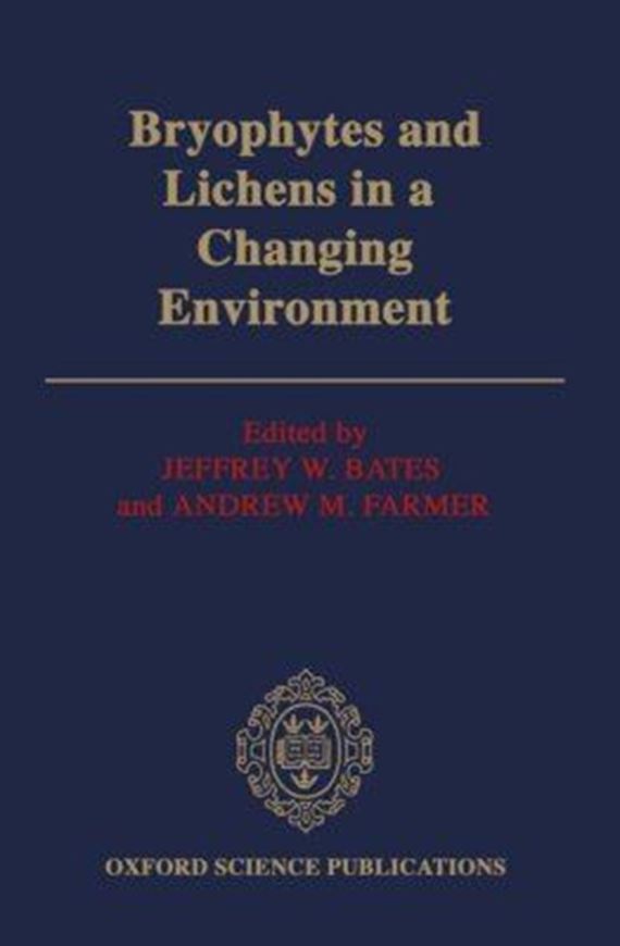 Bryophytes and lichens in a changing environment. 1992. (PoD Reprint). 70 figs. XII,404 p. gr8vo. Cloth.
