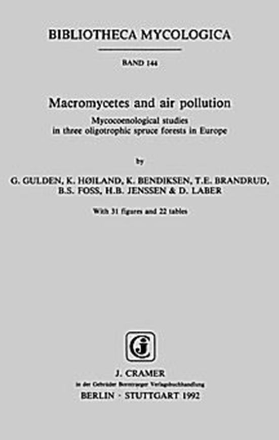 Volume 144: Gulden,Gro, K. Hoiland, K.Bendiksen, T.E.Brandrud, B.S. Foss, H.B.Jenssen and D. Laber: Macromycetes and air pollution. Mycocoenological studies in three oligotrophic spruce forests in Europe. 1992. 2 tabs. 31 figs. 48 p.4to.Paper bd.