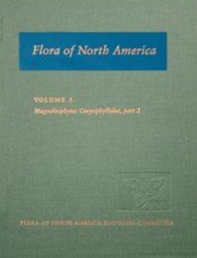 North of Mexico. Volume 05: Magnoliophyta: Caryophyllidae 2. 2005. 1155 line - figs. 1085 distrib. maps. 656 p. 4to. Cloth.