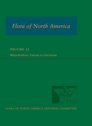North of Mexico: Volume 12: Magnoliophyta: Vitaceae to Garryaceae. illus. 630 p. 4to. Cloth.