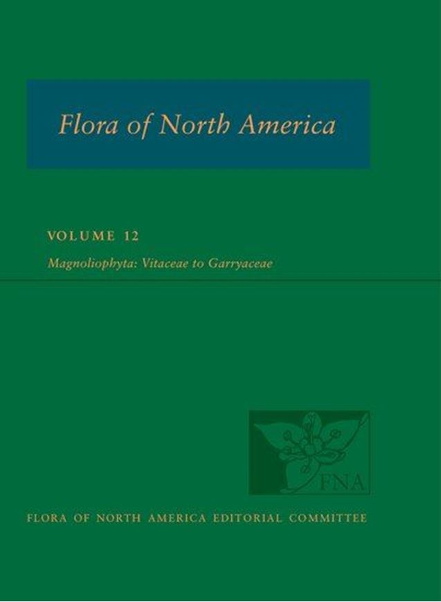 North of Mexico: Volume 12: Magnoliophyta: Vitaceae to Garryaceae. illus. 630 p. 4to. Cloth.