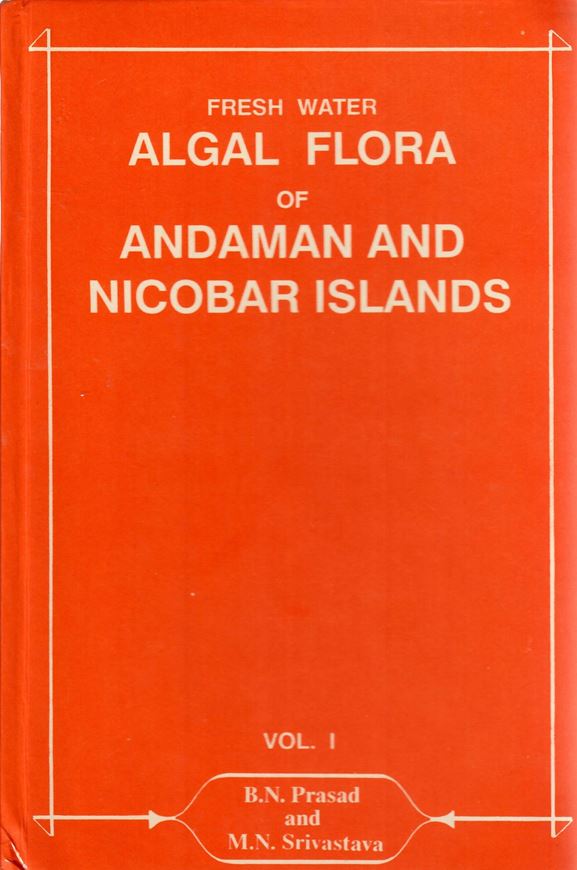 Fresh Water Algal Flora of Andaman and Nicobar Islands. Volume 1. 1992. Illustr. II, 369 p. gr8vo.Hardcover.