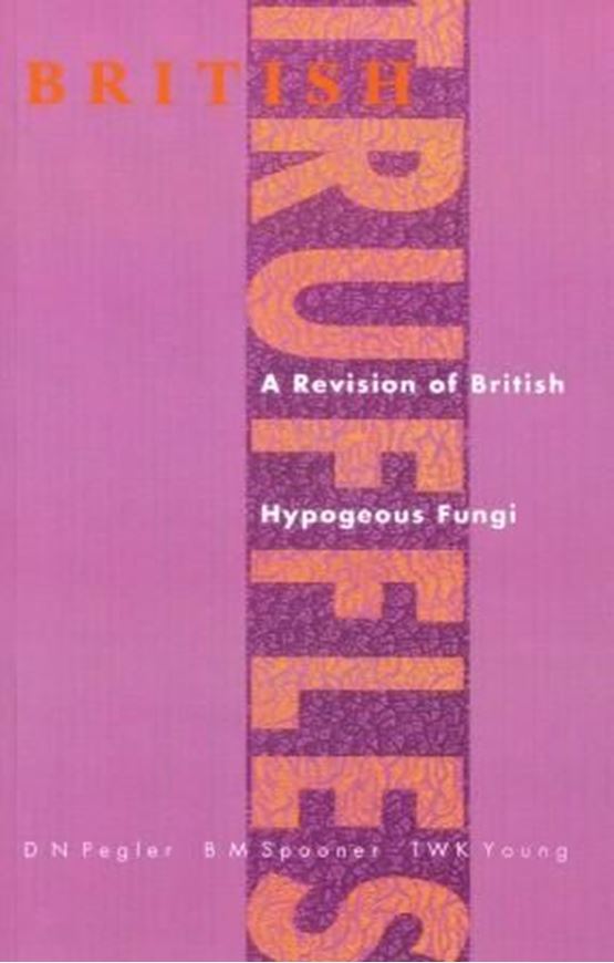  British Truffles. 1993. A Revision of British Hypogeous Fungi. 1993. (Reprint 2011). col. pls. illus. VIII, 216 p. gr8vo. Paper bd.