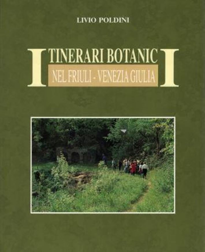 Itinerari Botanici nel Friuli-Venezia Giulia. 1991. 192 figs.(some col.). 301 p. gr8vo. Paper bd. - In Italian.