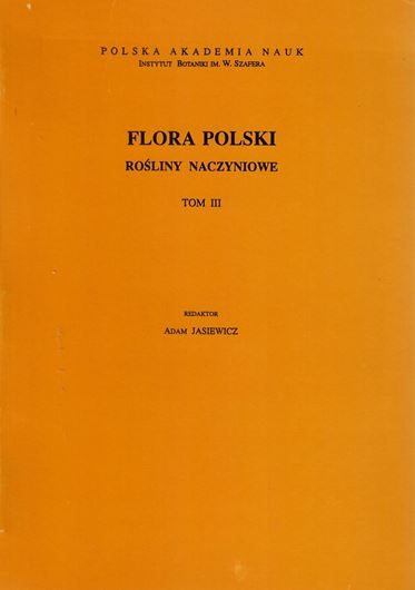 Volume 003: Dwuliscienne, Wolnoplatkowe-Jednookwiatowe. 1992. illus. 331 p. gr8vo. Paper bd. - In Polish, with Latin nomenclature and Latin species index.