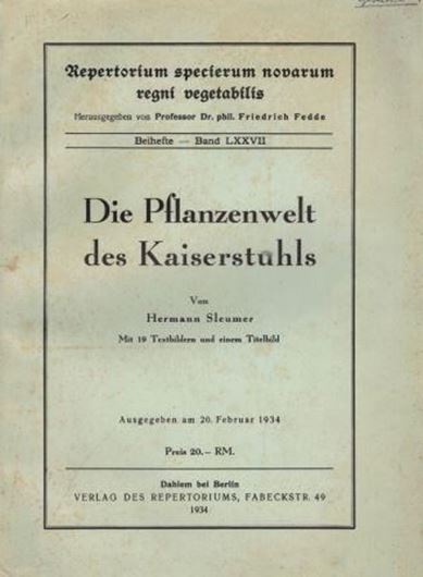  Die Pflanzenwelt des Kaiserstuhls.1934.(Feddes Rep.Spec. Nov. Reg. Veg.,Beih. 77). 20 Fig. 170 S. gr8vo. Broschiert. 