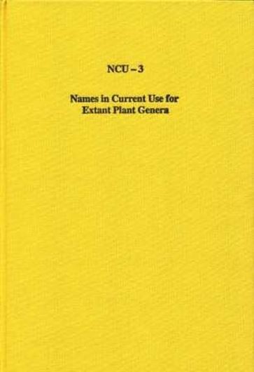 Volume 129: Greuter, Werner, Richard K. Brummit, Ellen Farr, Norbert Kilian, Paul M.Kirk and Paul C. Silva (eds.): NCU-3. Names in Current Use for Extant Plant Genera. 1993. XXVI,1464 p. gr8vo.Cloth. (ISBN 978-3-87429-351-8/ ISSN 0080 0694)