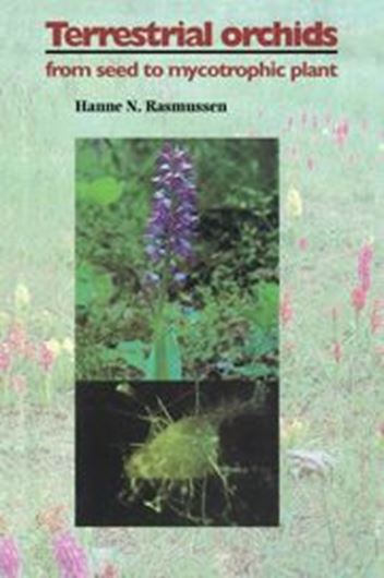 Terrestrial Orchids. From Seed to Mycotrophic Plant.1995. 18 tabs. 30 figs.XII,444 p.gr8vo.Hardcover. 
