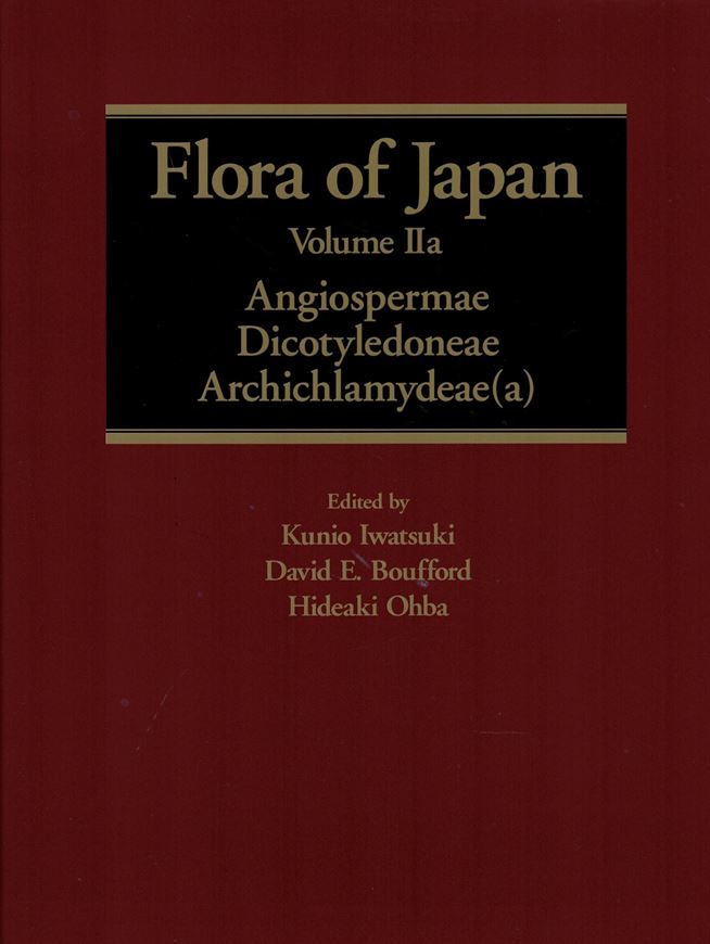 Ed. by Kunio Iwatuski, David E. Bouuford and H. Ohba. Volume 002a: Angiospermae - Dicotyledoneae: Archichlamydae (a). 2006. XIII, 550 p. 4to. Harcover. - In English.