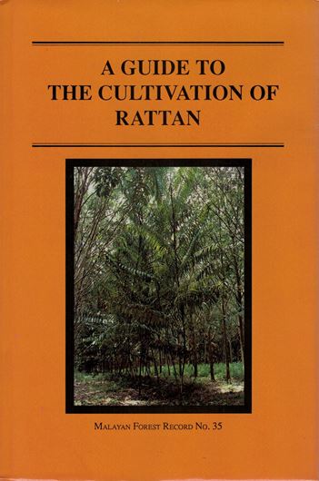 A Guide to the Cultivation of Rattan. 1992. (Malayan Forest Rec.,35). figs.(some col.). 1 map. XIV,293 p. gr8vo. Cloth.