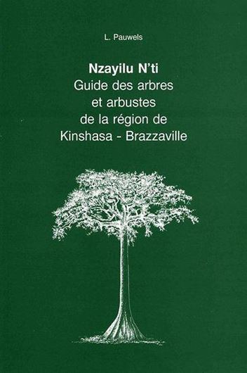  Nzayilu N'ti. Guide des arbres et arbustes de la region de Kinshasa-Brazzaville. 1993.(Scripta Botanica Belgica,4).Illustr. 496 p. Paper Bd.-In French.