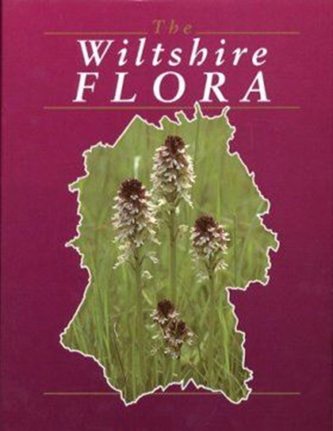  The Wiltshire Flora. 1993. 615 distr.maps. figs. tabs. 8 col.pls. 1 overlay. X,386 p. gr8vo. Cloth. 