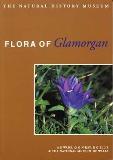 Flora of Glamorgan. 1994. 2 maps. 1019 species maps. 8 col. pls. figs. VIII, 379 p. gr8vo. Paper bd.