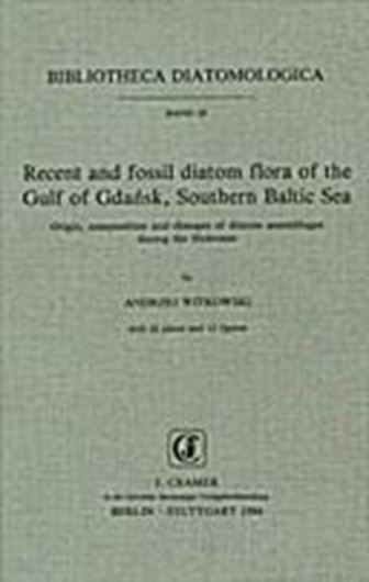 Volume 028: Witkowski, Andrzej: Recent and fossil diatom flora of the Gulf of Gdansk, Southern Baltic Sea. Origin, composition and changes of diatom assemblages during the Holocene. 1994. 42 plates. 12 figs. II,313 p.Paper bound.