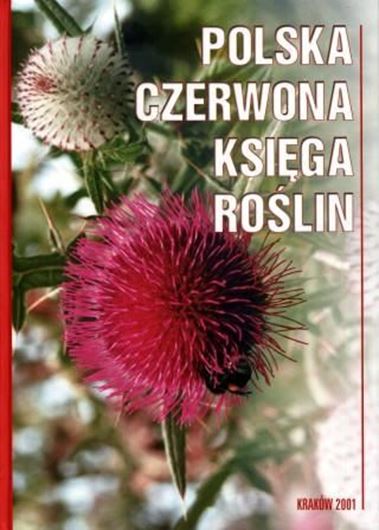  Polska Czerwona Ksiega Roslin. Paprotniki i Rosliny Kwiatowe (Polish Red Data Book of Plants: Pteridophyta and Flowering Plants). 2001. 169 col. photographs. Many line - figs. & dot -maps. 664 p. 4to. Hardcover. - In Polish, with Latin nomenclature and Latin species index, and brief English summaries.